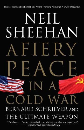 A Fiery Peace in a Cold War: Bernard Schriever and the Ultimate Weapon