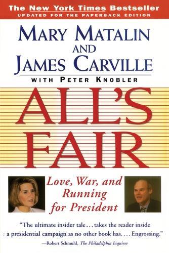 All's Fair: ""Love, War and Running for President""