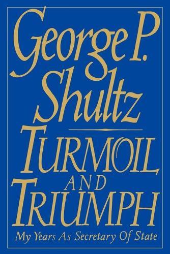 Turmoil and Triumph: Diplomacy, Power and the Victory of the American Ideal