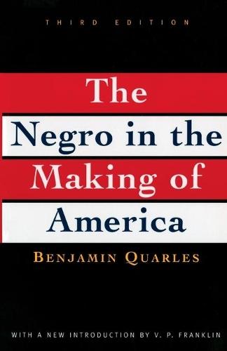 Negro in the Making of America: Third Edition Revised, Updated, and Expanded