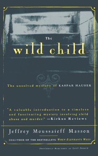 The Wild Child: The Unsolved Mystery of Kaspar Hauser