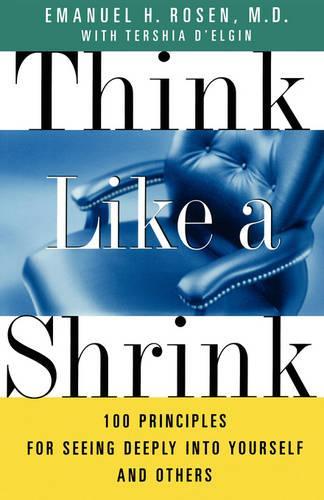 Think Like a Shrink: 100 Principles for seeing deeply into Yourself and Others