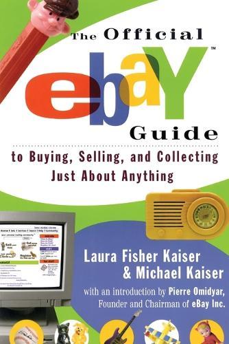 The Official eBay Guide: To Buying, Selling and Collecting Just About Everything
