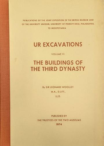 Ur Excavations – The Buildings of the Third Dynasty