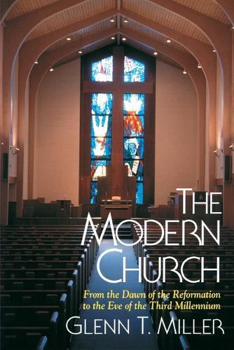 The Modern Church: The Dawn of the Reformation to the Eve of the Third Millennium