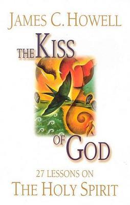 The Kiss of God: 27 Lessons on the Holy Spirit