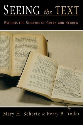 Seeing the Text: Exegesis for Students of Greek and Hebrew