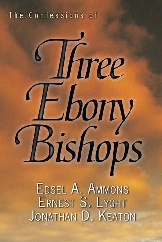 Confessions Of Three Ebony Bishops, The