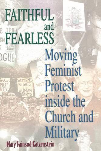 Faithful and Fearless: Moving Feminist Protest inside the Church and Military