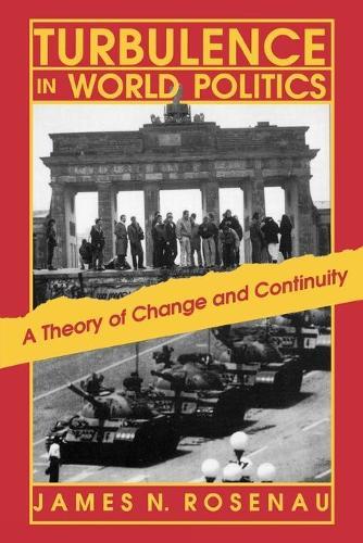 Turbulence in World Politics: A Theory of Change and Continuity