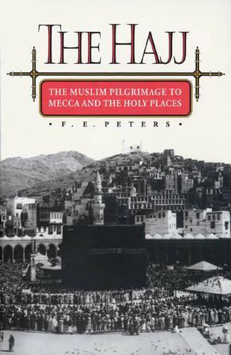 The Hajj: The Muslim Pilgrimage to Mecca and the Holy Places