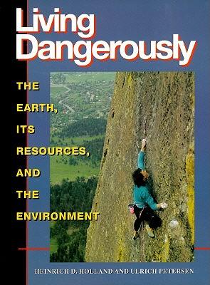 Living Dangerously: The Earth, Its Resources, and the Environment