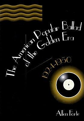 The American Popular Ballad of the Golden Era, 1924-1950: A Study in Musical Design
