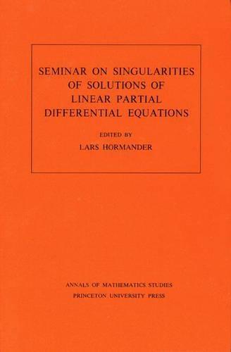 Seminar on Singularities of Solutions of Linear Partial Differential Equations