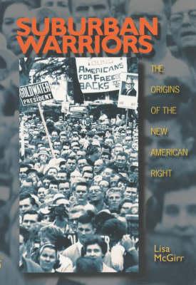 Suburban Warriors: The Origins of the New American Right