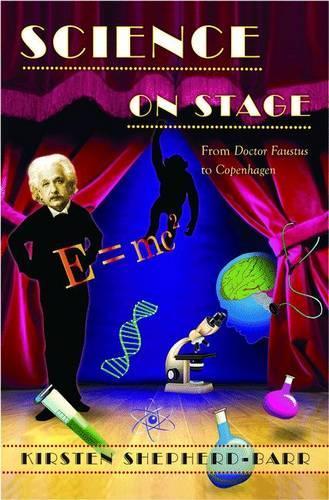 Science on Stage: From Doctor Faustus to Copenhagen