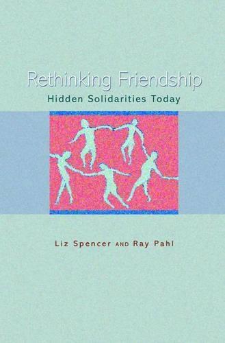 Rethinking Friendship: Hidden Solidarities Today