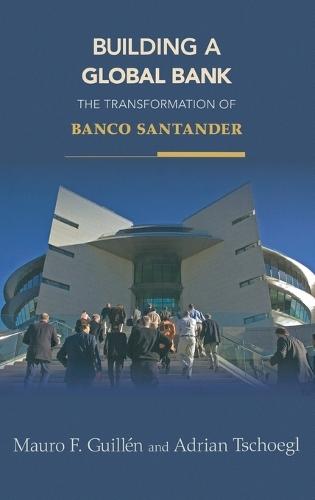Building a Global Bank: The Transformation of Banco Santander