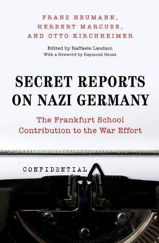 Secret Reports on Nazi Germany: The Frankfurt School Contribution to the War Effort