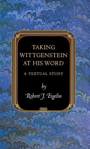 Taking Wittgenstein at His Word: A Textual Study