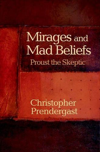 Mirages and Mad Beliefs: Proust the Skeptic