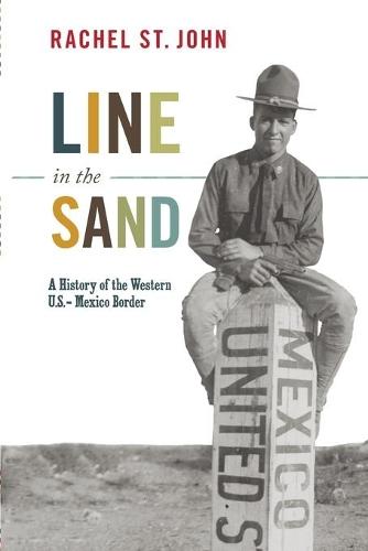 Line in the Sand: A History of the Western U.S.-Mexico Border