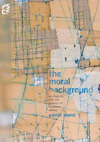 The Moral Background: An Inquiry into the History of Business Ethics