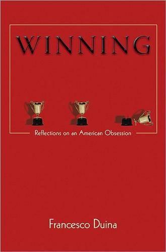 Winning: Reflections on an American Obsession