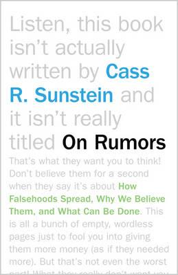 On Rumors: How Falsehoods Spread, Why We Believe Them, and What Can Be Done