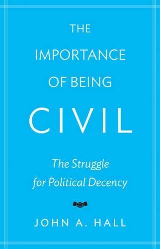 The Importance of Being Civil: The Struggle for Political Decency