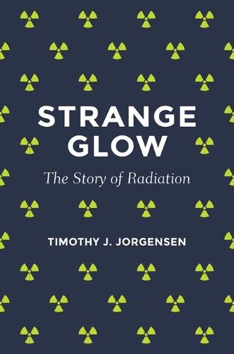 Strange Glow: The Story of Radiation