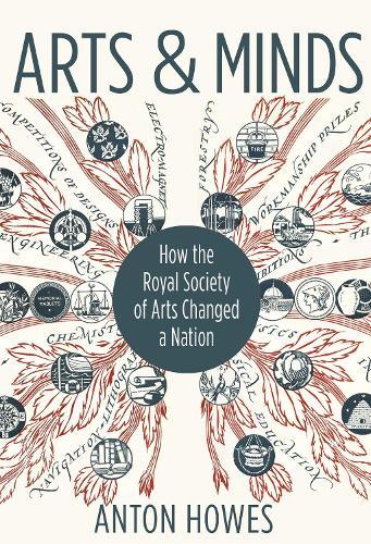 Arts and Minds: How the Royal Society of Arts Changed a Nation