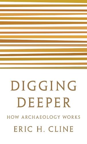 Digging Deeper: How Archaeology Works