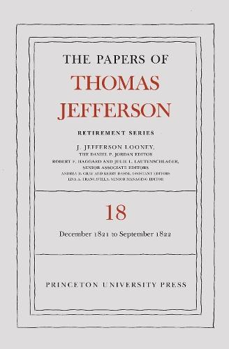 The Papers of Thomas Jefferson, Retirement Series, Volume 18: 1 December 1821 to 15 September 1822