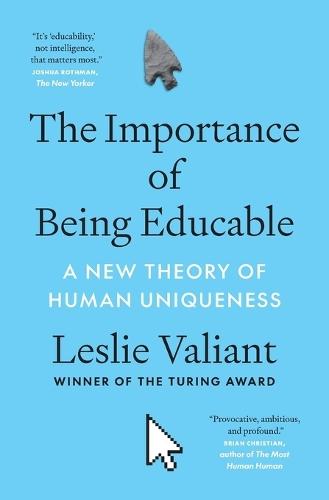 The Importance of Being Educable: A New Theory of Human Uniqueness