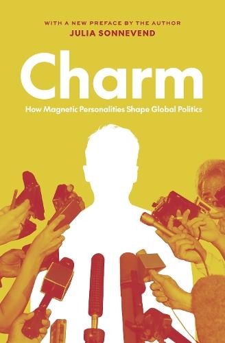 Charm: How Magnetic Personalities Shape Global Politics