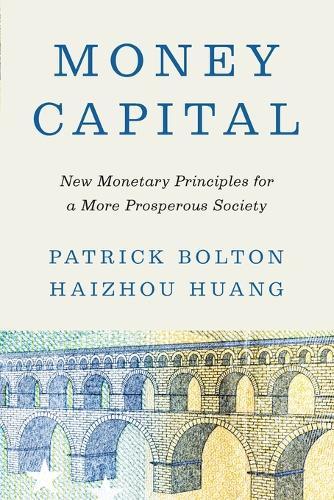 Money Capital: New Monetary Principles for a More Prosperous Society