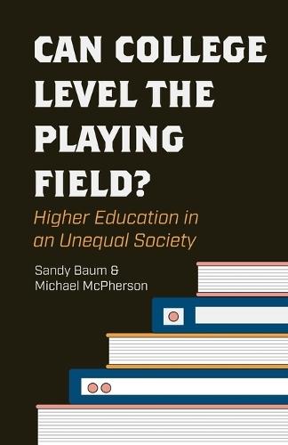 Can College Level the Playing Field?: Higher Education in an Unequal Society