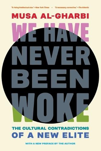 We Have Never Been Woke: The Cultural Contradictions of a New Elite
