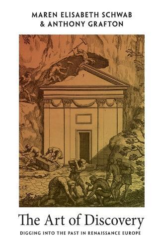 The Art of Discovery: Digging into the Past in Renaissance Europe