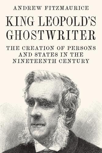 King Leopold's Ghostwriter: The Creation of Persons and States in the Nineteenth Century