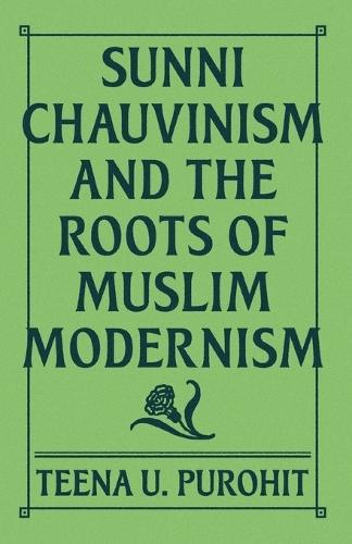 Sunni Chauvinism and the Roots of Muslim Modernism