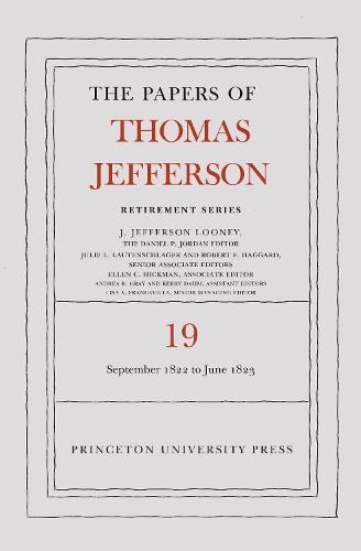The Papers of Thomas Jefferson, Retirement Series, Volume 19: 16 September 1822 to 30 June 1823