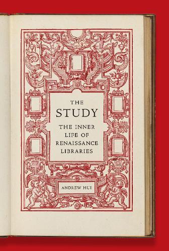 The Study: The Inner Life of Renaissance Libraries