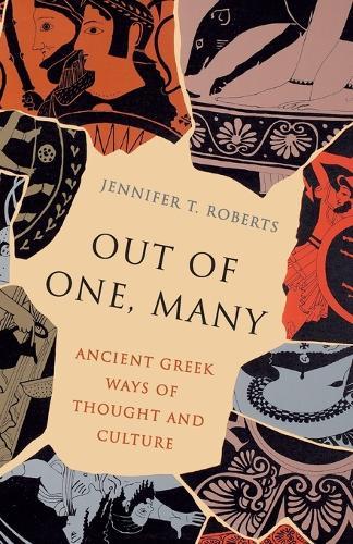 Out of One, Many: Ancient Greek Ways of Thought and Culture