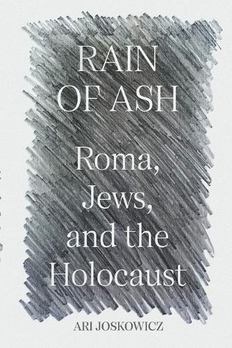 Rain of Ash: Roma, Jews, and the Holocaust