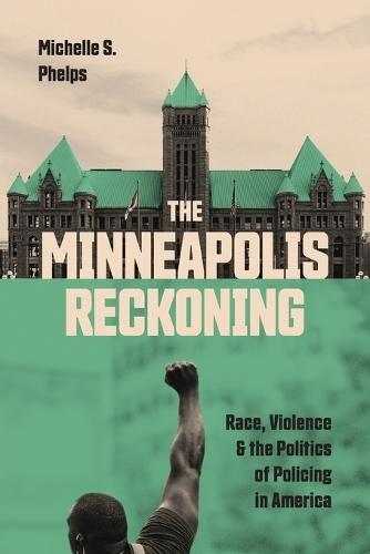 The Minneapolis Reckoning: Race, Violence, and the Politics of Policing in America