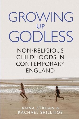 Growing Up Godless: Non-Religious Childhoods in Contemporary England