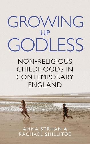 Growing Up Godless: Non-Religious Childhoods in Contemporary England
