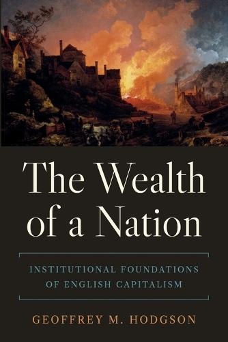 The Wealth of a Nation: Institutional Foundations of English Capitalism